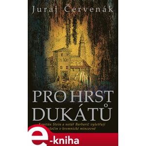 Pro hrst dukátů - Juraj Červenák e-kniha