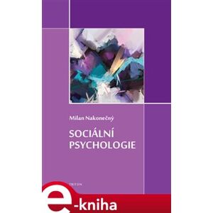 Sociální psychologie - Milan Nakonečný e-kniha