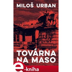 Továrna na maso - Miloš Urban e-kniha