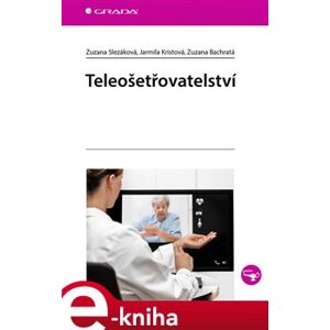 Teleošetřovatelství - Zuzana Slezáková, Zuzana Bachratá, Jarmila Kristová e-kniha
