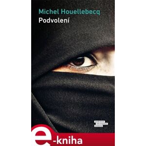 Podvolení - Michel Houellebecq e-kniha