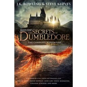 Fantastic Beasts: The Secrets of Dumbledore. The Complete Screenplay - Joanne K. Rowlingová, Steve Kloves