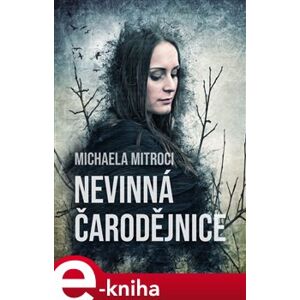 Nevinná čarodějnice - Michaela Mitroci e-kniha