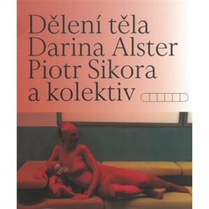 Dělení těla - Darina Alsterová, Piotr Sikora