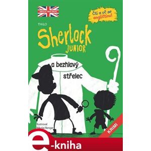 Sherlock Junior a bezhlavý střelec. Čti a uč se angličtinu! Sherlock Junior 2 - Thilo e-kniha