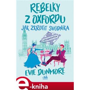 Rebelky z Oxfordu - Jak zkrotit svůdníka - Evie Dunmore e-kniha