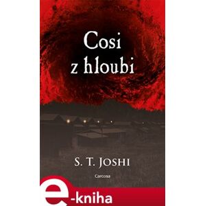 Cosi z hloubi - S.T. Joshi e-kniha
