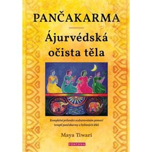 Pančakarma - Ájurvédská očista těla - Maya Tiwari