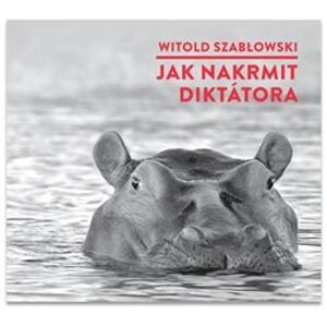 Jak nakrmit diktátora, CD - Witold Szablowski