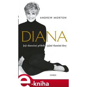 Diana - Její skutečný příběh - jejími vlastními slovy - Andrew Morton e-kniha