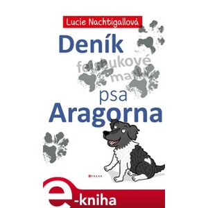 Deník psa Aragorna - Lucie Nachtigallová e-kniha