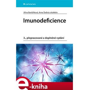 Imunodeficience. 3., přepracované a doplněné vydání - Jiřina Bartůňková, Anna Šedivá, Aleš Janda e-kniha