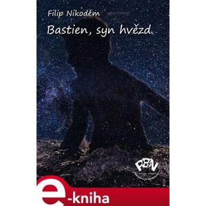 Bastien, syn hvězd - Filip Nikodém e-kniha