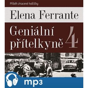 Geniální přítelkyně 4 - Příběh ztracené holčičky, mp3 - Elena Ferrante