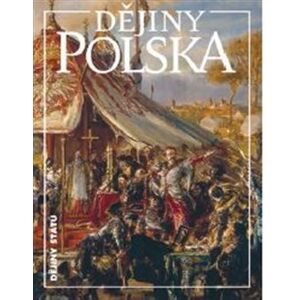 Dějiny Polska - Tomasz Jurek, Martin Wihoda, Jiří Friedl, Miloš Řezník