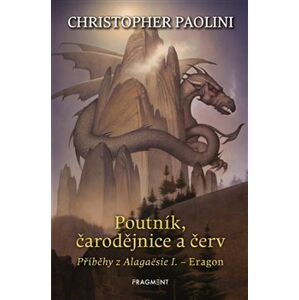 Poutník, čarodějnice a červ. Příběhy z Alagaësie I. – Eragon - Christopher Paolini