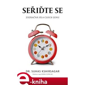 Seřiďte se. Zázračná síla Clock genu - Suhas Kshirsagar e-kniha