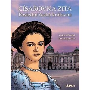 Císařovna Zita - Poslední česká královna - Érvard Gaëtan, Dominique Bar