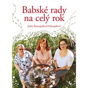 Babské rady na celý rok - Jaroslava Rozsypalová-Vykoupilová