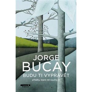 Budu ti vyprávět příběhy, které mě naučily žít - Jorge Bucay
