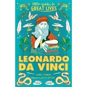 Little Guides to Great Lives: Leonardo Da Vinci - Isabel Thomas