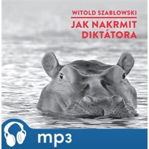 Jak nakrmit diktátora, mp3 - Witold Szablowski