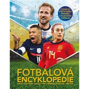 Fotbalová encyklopedie. fakta - hráči - týmy - formace a taktika - soutěže - Clive Gifford
