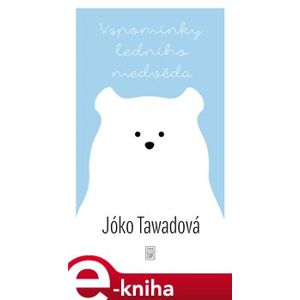 Vzpomínky ledního medvěda - Jóko Tawadová e-kniha