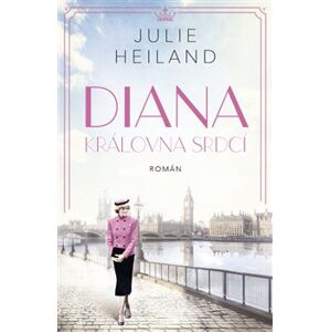Diana: Královna srdcí - Julie Heiland