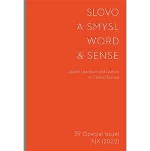 Slovo a smysl 39/ Word & Sense 39. Jewish Literature and Culture in Central Europe