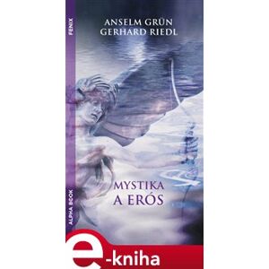 Mystika a erós - Anselm Grün, Gerhard Riedel e-kniha
