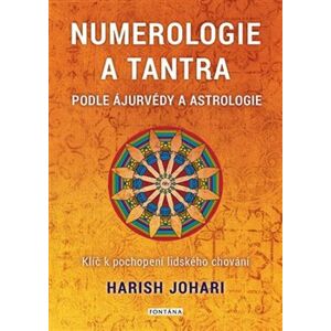 Numerologie a tantra podle ájurvédy a astrologie. Klíč k pochopení lidského chování - Harish Johari