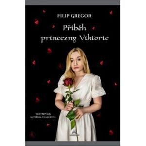 Příběh princezny Viktorie - Filip Gregor