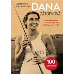 Dana Zátopková 100. Vzpomínky na pozorůhodný život naší legendární atletky - Olga Strusková, Ivana Roháčková