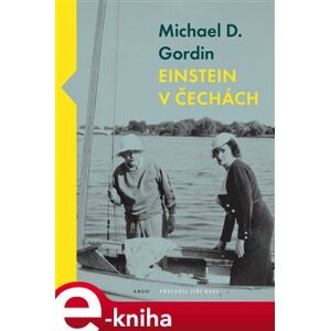 Einstein v Čechách - Michael D. Gordin e-kniha