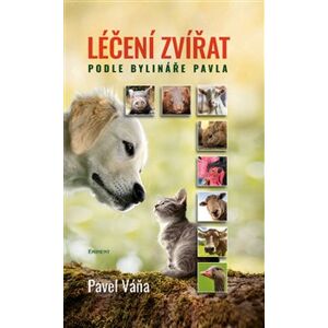 Léčení zvířat podle bylináře Pavla - Pavel Váňa