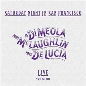 Saturday Night In San Francisco - John McLaughlin, Paco de Lucia, Al di Meola