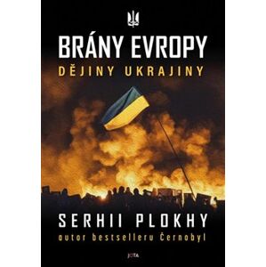 Brány Evropy. Dějiny Ukrajiny - Serhii Plokhy