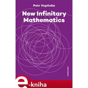 New Infinitary Mathematics - Petr Vopěnka e-kniha