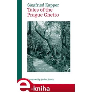 Tales of the Prague Ghetto - Siegfried Kapper e-kniha