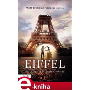 Eiffel. Příběh životní lásky slavného stavitele - Nicolas d e-kniha