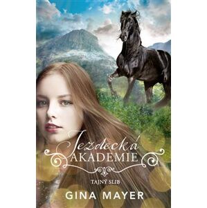 Jezdecká akademie: Tajný slib - Gina Mayerová
