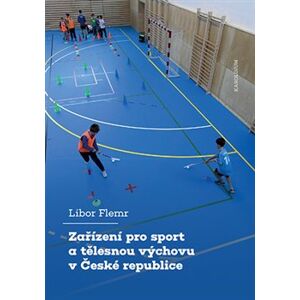 Zařízení pro sport a tělesnou výchovu v České republice - Libor Flemr