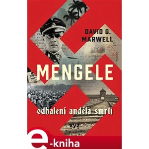 Mengele: Odhalení Anděla smrti - David G. Marwell e-kniha