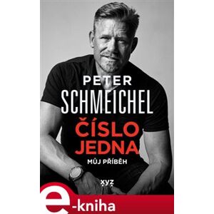 Peter Schmeichel: číslo jedna. Můj příběh - Peter Schmeichel e-kniha
