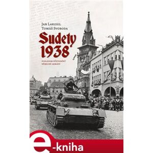 Sudety 1938 - Jan Lakosil, Tomáš Svoboda e-kniha