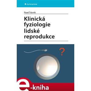 Klinická fyziologie lidské reprodukce - Pavel Trávník e-kniha