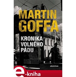 Kronika volného pádu - Martin Goffa e-kniha
