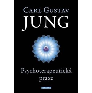 Psychoterapeutická praxe. Příspěvky k problému psychoterapie a psychologie přenosu - Carl Gustav Jung