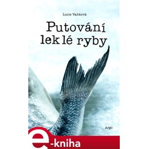 Putování leklé ryby - Lucie Vaňková e-kniha